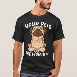 Animal  Your pets are worth it Pet Store T-Shirt