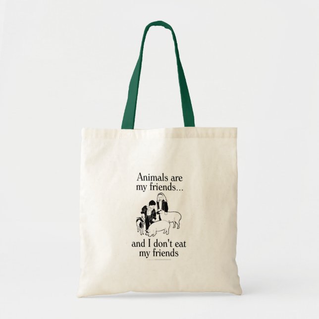 Animals are my friends..and I don't eat my friends Tote Bag (Front)