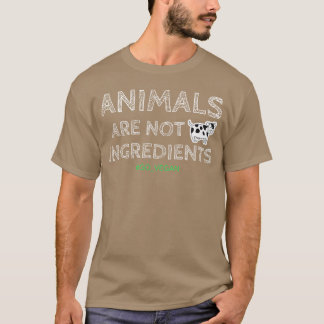 ANIMALS ARE NOT INCREDIENTS COOL VEGAN DESIGN T-Shirt