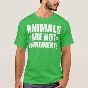 Animals Are Not Ingredients 51 T-Shirt