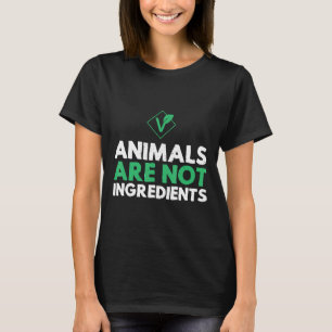 Animals Are Not Ingredients Animals Right Vegan T-Shirt