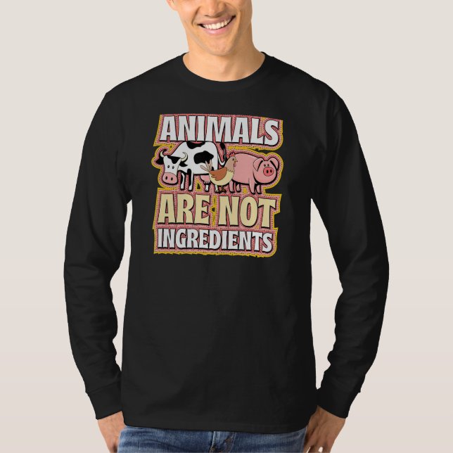 Animals Are Not Ingredients Ethical Pro Vegan Advo T-Shirt (Front)
