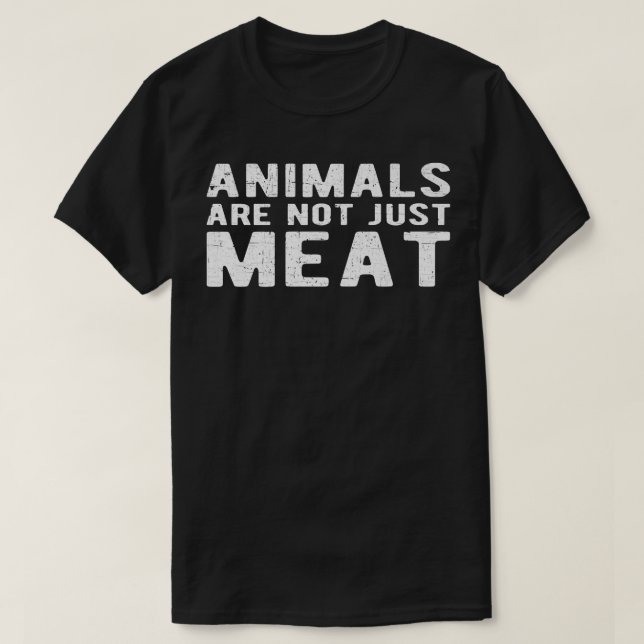 Animals Are Not Just Meat  T-Shirt (Design Front)