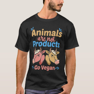 Animals Are Not Products Go Vegan T-Shirt