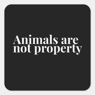Animals Are Not Property  Animal Rights Square Sticker