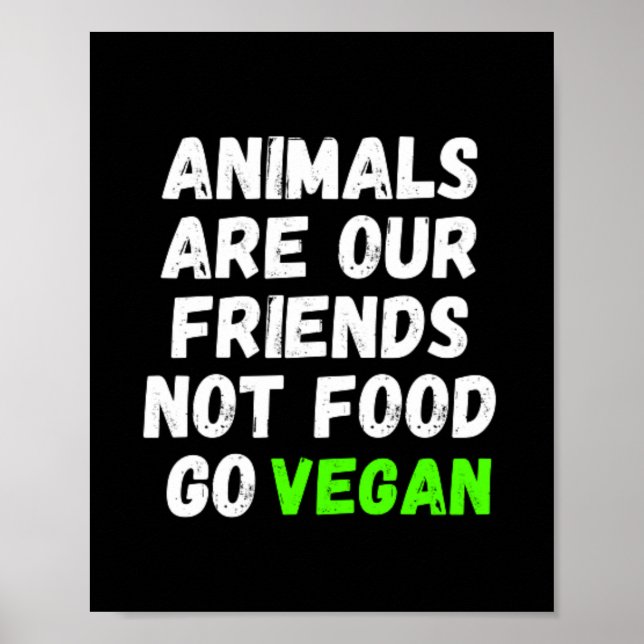 Animals Are Our Friends Not Food Go Vegan Poster (Front)
