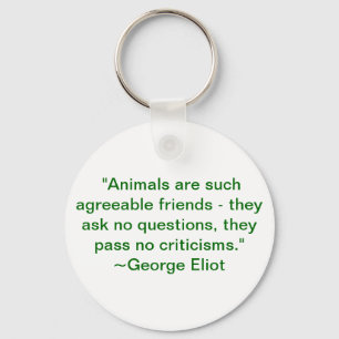 Animals are Such Agreeable Friends Key Ring