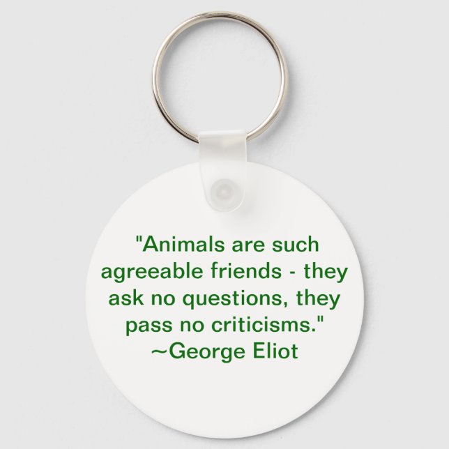 Animals are Such Agreeable Friends Key Ring (Front)