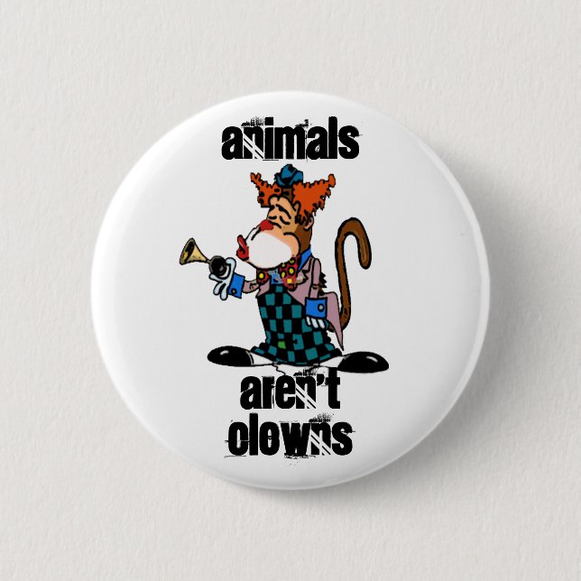 Animals aren't Clowns Button (Front)