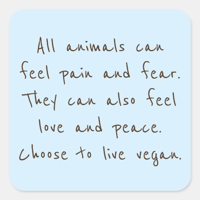 Animals Can Feel Just Like We Do Square Sticker (Front)