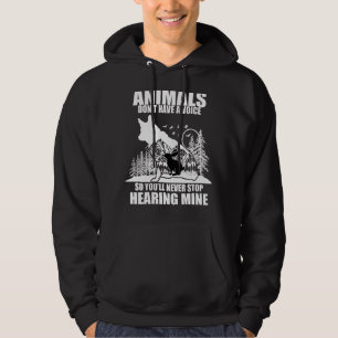 Animals Do Not Have A Voice So You'll Never Stop H Hoodie