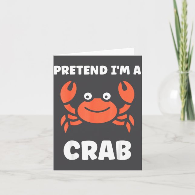 Animals Funny Crabs Quote Pretend I'm A Crab  Card (Front)