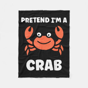 Animals Funny Crabs Quote Pretend I'm A Crab  Fleece Blanket