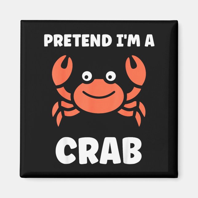 Animals Funny Crabs Quote Pretend I'm A Crab  Magnet (Front)
