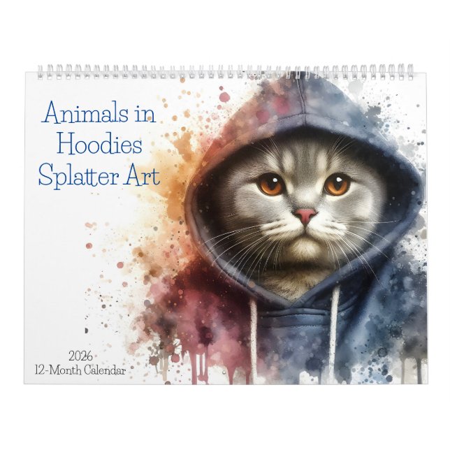 Animals in Hoodies 12 Month Splatter Art 2026 Calendar (Cover)