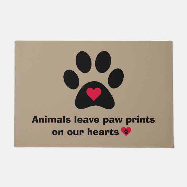 "Animals Leave Paw Prints On Our Hearts..."  Doormat (Front)