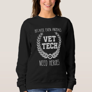 Animals Need Heroes Vet Tech Veterinarian Animal M Sweatshirt