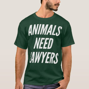 Animals Need Lawyers Funny Vegan No Meat Vegetaria T-Shirt
