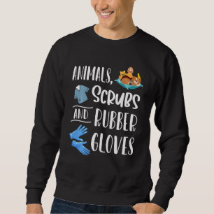 Animals Scrubs And Rubber Gloves Funny Vet Tech Ve Sweatshirt