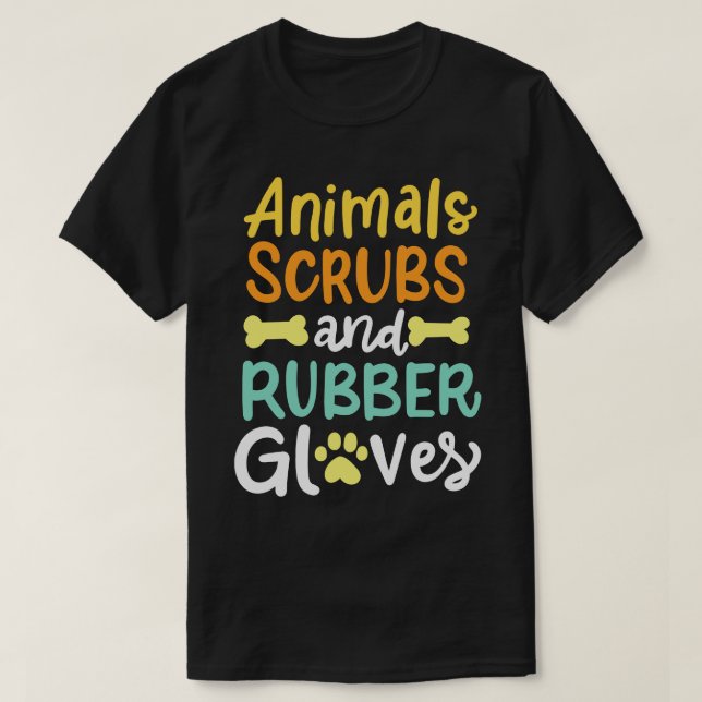 Animals Scrubs And Rubber Gloves Vet Veterinary T-Shirt (Design Front)