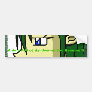 Anime Addict Syndrome: You Become It bumper Sticker