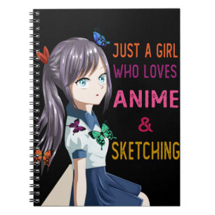 Anime And Sketching, Just A Girl Who Loves Anime Notebook