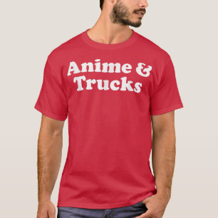 Anime and Trucks or Truck Kawaii T-Shirt