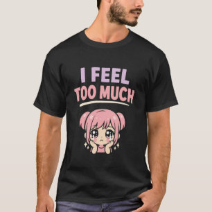Anime Anxiety Overthinking Weeb Kawaii Overthinker T-Shirt