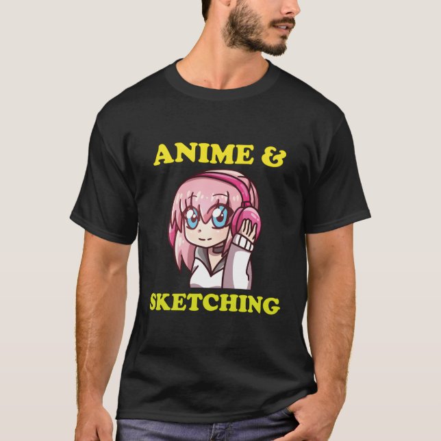 Anime Gift Funny Anime Cute Kawaii Anime And Sketc T-Shirt (Front)