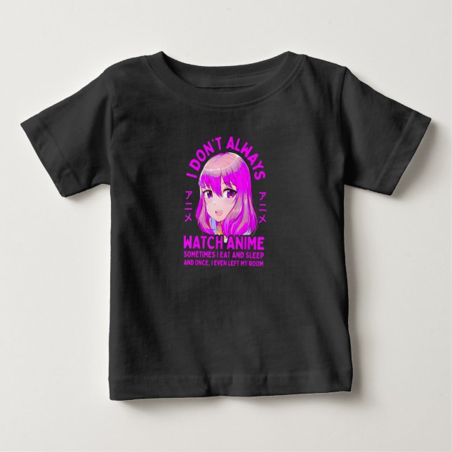 Anime Gift Teen Girls Women I Don't Always Watch A Baby T-Shirt (Front)