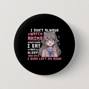 Anime Girl I Dont Always Watch Anime Funny 6 Cm Round Badge