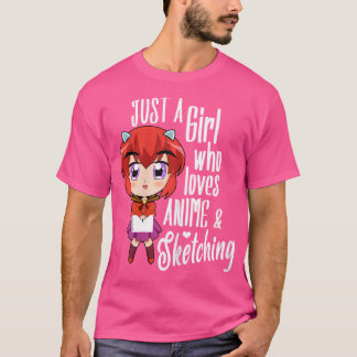 Anime Girl Just A Girl Who Loves Anime And Sketchi T-Shirt