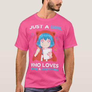 Anime Girl Just A Girl Who Loves Anime and Sketchi T-Shirt