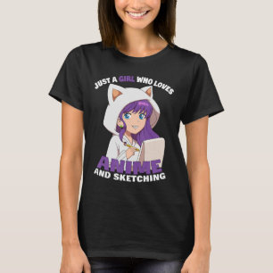 Anime Girl Just A Girl Who Loves Anime And Sketchi T-Shirt