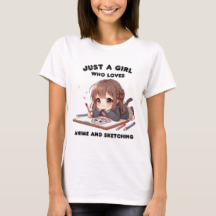 anime girl just a girl who loves anime and sketchi T-Shirt