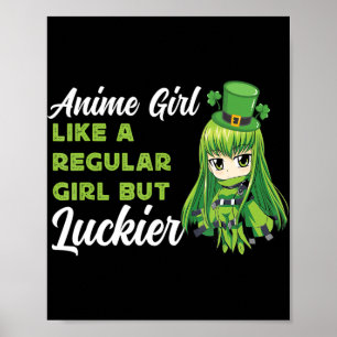 Anime Girl Like A Regular Girl But Luckier St Patr Poster