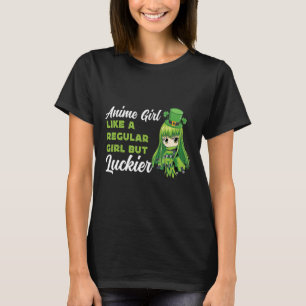Anime Girl Like A Regular Girl But Luckier St Patr T-Shirt