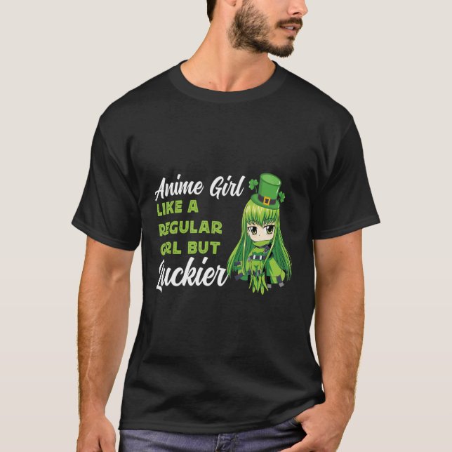 Anime Girl Like A Regular Girl But Luckier St Patr T-Shirt (Front)
