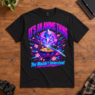 Anime Humour Its An Anime Thing Katana Ramen T-Shirt