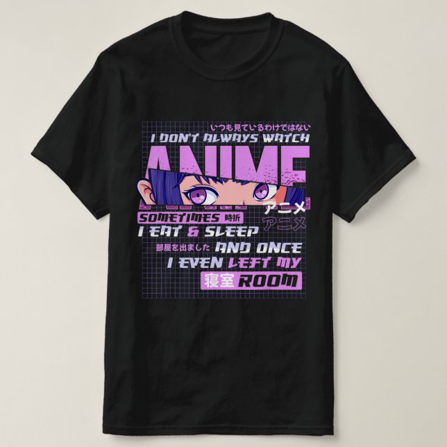 Anime I Dont Always Watch Anime Sometimes I Eat An T-Shirt (Design Front)