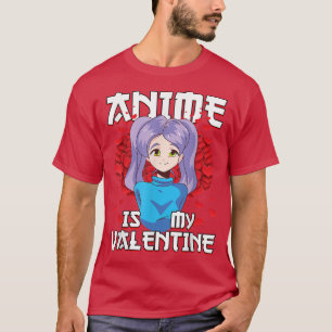Anime Is My Valentine Funny Valentines Day Anime L T-Shirt
