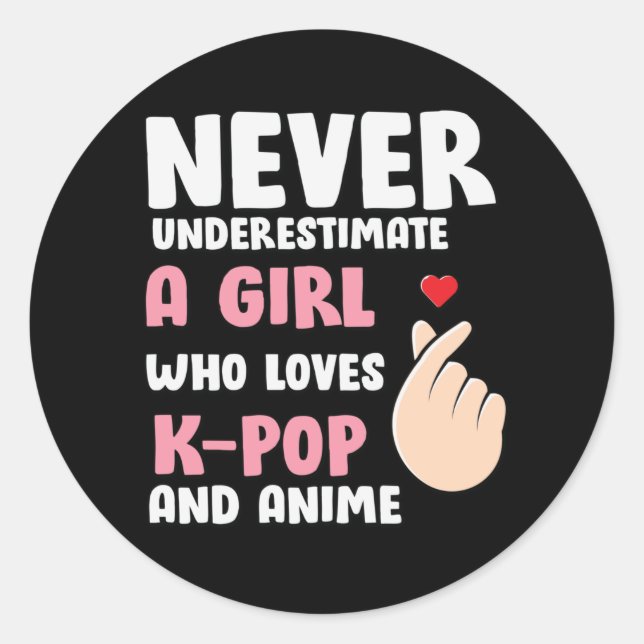 Anime & K-pop Quotes : Never Underestimate a Girl Classic Round Sticker (Front)