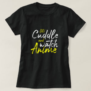 Anime - Let's Cuddle and Watch Anime T-Shirt