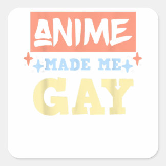 Anime Made Me Gay Funny Anime Meme LBGTQ Gay Pride Square Sticker