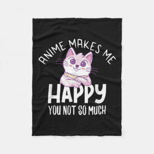 Anime Makes Me Happy You Not So Much Anime Lover G Fleece Blanket