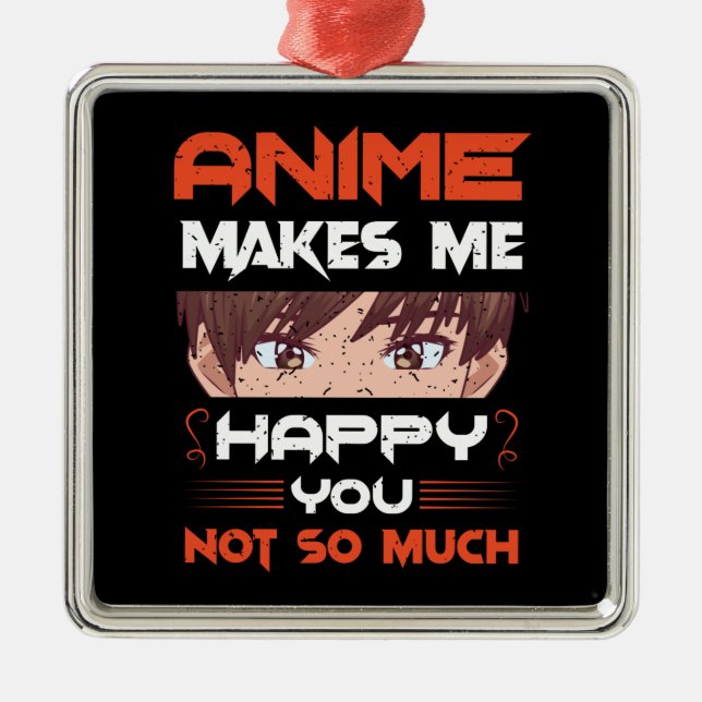 Anime Makes Me Happy You Not So Much Metal Tree Decoration (Front)
