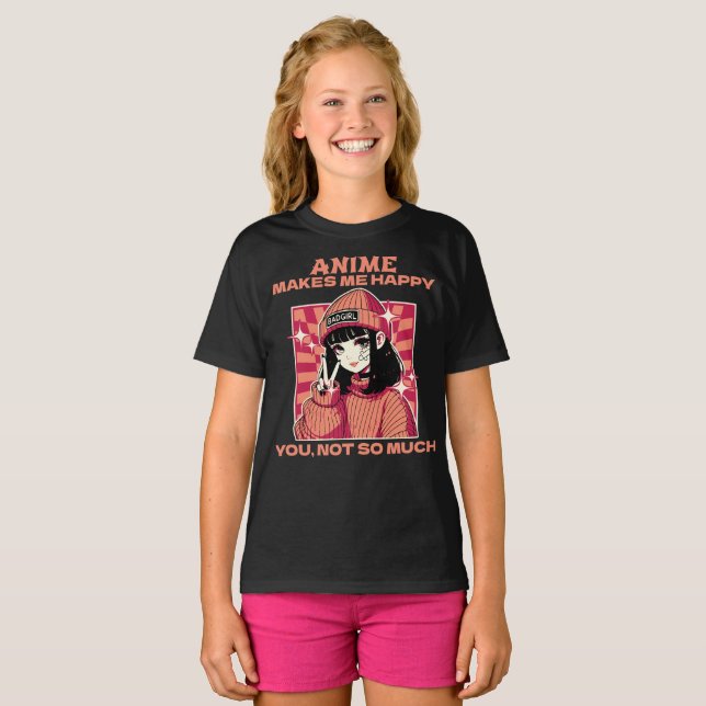 Anime makes me happy you not so much  T-Shirt (Front Full)