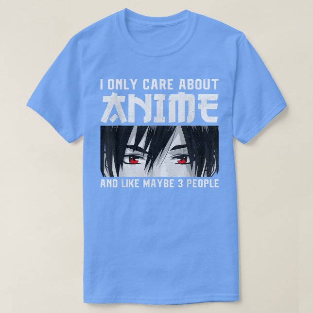Anime Merch Women Teen Girls Boys - I Only Care Ab T-Shirt (Design Front)