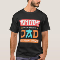 Anime Otaku Father's Day Anime Dad Except Way Cool