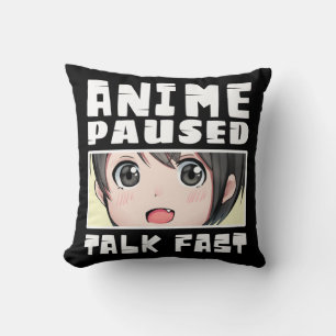 anime paused talk fast  cushion